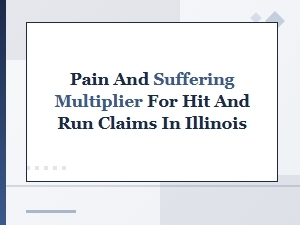 Pain and Suffering Multiplier for Hit and Run in Illinois
