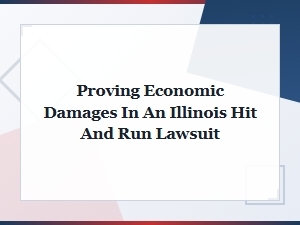 Proving Economic Damages in an Illinois Hit and Run Lawsuit