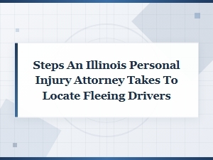 Steps an Illinois Attorney Takes to Locate Fleeing Drivers