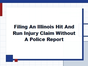 Illinois Hit and Run Injury Claim Without a Police Report