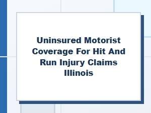 Uninsured Motorist Coverage for Hit and Run Injuries in Il