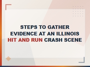 Steps to Gather Evidence at an Illinois Hit and Run Crash