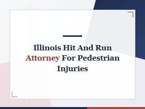 Illinois Hit and Run Attorney for Pedestrian Injuries